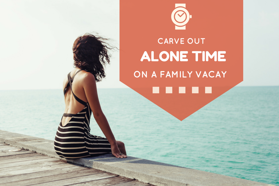 Carve Out Alone Time on A Family Vacay