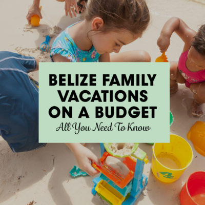 Belize Family Vacations