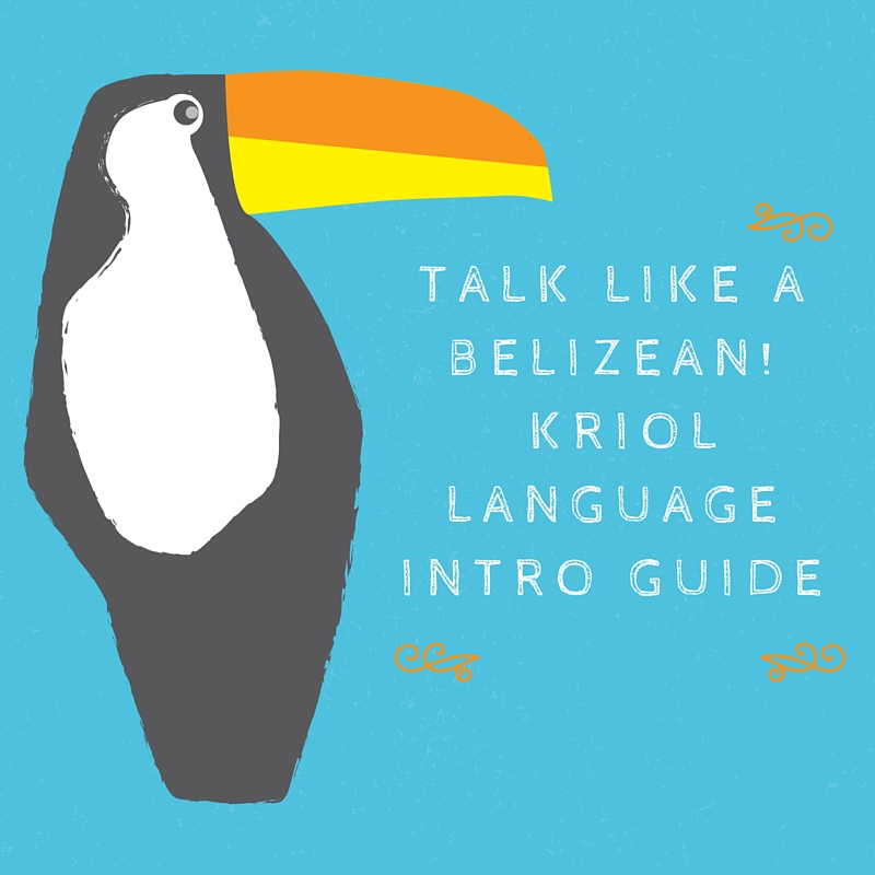 Talk Like a Belizean! Kriol Language Intro Guide (1)