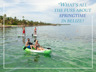 What’s All the Fuss About Springtime in Belize? Belize-spring-break